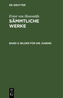 Buchcover Ernst von Houwalds: Sämmtliche Werke / Bilder für die Jugend