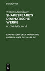 Buchcover William Shakespeare: Shakespeare’s dramatische Werke / König Lear. Troilus und Cressida. Ende gut, alles gut
