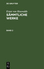 Buchcover Ernst von Houwalds: Sämmtliche Werke / Ernst von Houwalds: Sämmtliche Werke. Band 2