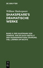 Buchcover William Shakespeare: Shakspeare’s dramatische Werke / Der Kaufmann von Venedig. Wie es euch gefällt. Der Widerspenstigen