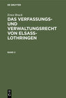 Buchcover Ernst Bruck: Das Verfassungs- und Verwaltungsrecht von Elsass-Lothringen / Ernst Bruck: Das Verfassungs- und Verwaltungs