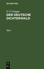 Buchcover O. F. Gruppe: Der deutsche Dichterwald / O. F. Gruppe: Der deutsche Dichterwald. Teil 1