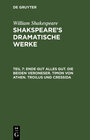 Buchcover William Shakespeare: Shakspeare’s dramatische Werke / Ende gut alles gut. Die beiden Veroneser. Timon von Athen. Troilus