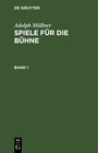 Buchcover Adolph Müllner: Spiele für die Bühne / Adolph Müllner: Spiele für die Bühne. Band 1