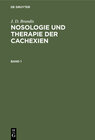 Buchcover J. D. Brandis: Nosologie und Therapie der Cachexien / J. D. Brandis: Nosologie und Therapie der Cachexien. Band 1