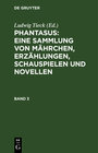 Buchcover Ludwig Tieck’s Schriften / Phantasus: Eine Sammlung von Mährchen, Erzählungen, Schauspielen und Novellen