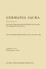 Buchcover Germania Sacra. Dritte Folge / Die Bistümer der Kirchenprovinz Mainz. Das Erzbistum Mainz 2: Die Mainzer Erzbischöfe von