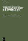 Buchcover Wilhelm Martin Leberecht Wette: Vorlesungen über die Sittenlehre / Die besondere Sittenlehre, 1