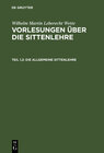 Buchcover Wilhelm Martin Leberecht Wette: Vorlesungen über die Sittenlehre / Die allgemeine Sittenlehre