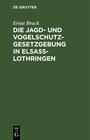 Buchcover Die Jagd- und Vogelschutz-Gesetzgebung in Elsaß-Lothringen