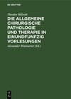 Buchcover Die allgemeine chirurgische Pathologie und Therapie in einundfunfzig Vorlesungen