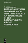 Buchcover Predigt am 27sten Sonntage nach Trinitatis 1826, als am Todtenfeste in der Dreifaltigkeitskirche gesprochen