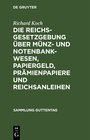 Buchcover Die Reichsgesetzgebung über Münz- und Notenbankwesen, Papiergeld, Prämienpapiere und Reichsanleihen