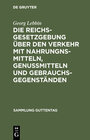 Buchcover Die Reichsgesetzgebung über den Verkehr mit Nahrungnsmitteln, Genußmitteln und Gebrauchsgegenständen