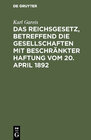 Buchcover Das Reichsgesetz, betreffend die Gesellschaften mit beschränkter Haftung vom 20. April 1892