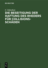 Buchcover Die Beseitigung der Haftung des Rheders für Collisions-Schäden
