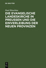 Buchcover Die evangelische Landeskirche in Preußen und die Einverleibung der neuen Provinzen