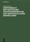 Buchcover Wörterbuch der deutschen Kaufmannssprache auf geschichtlichen Grundlagen