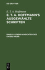 Buchcover E. T. A. Hoffmann: E. T. A. Hoffmann’s ausgewählte Schriften / Lebens-Ansichten des Katers Murr