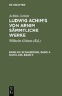 Buchcover Achim Arnim: Ludwig Achim's von Arnim sämmtliche Werke / Schaubühne, Band 4. Nachlass, Band 3
