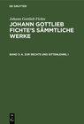 Buchcover Johann Gottlieb Fichte: Johann Gottlieb Fichte’s Sämmtliche Werke / A. Zur Rechts und Sittenlehre, I