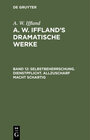Buchcover A. W. Iffland: A. W. Iffland’s dramatische Werke / Selbstbeherrschung. Dienstpflicht. Allzuscharf macht schartig