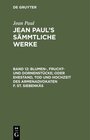 Buchcover Jean Paul: Jean Paul’s Sämmtliche Werke / Blumen-, Frucht- und Dornenstücke; oder Ehestand, Tod und Hochzeit des Armenad