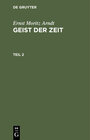 Buchcover Ernst Moritz Arndt: Geist der Zeit / Ernst Moritz Arndt: Geist der Zeit. Teil 2