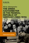 Buchcover The Greek Gastarbeiter in the Federal Republic of Germany (1960–1974)