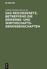 Buchcover Das Reichsgesetz, betreffend die Erwerbs- und Wirthschaftsgenossenschaften