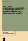 Buchcover Andronikos Kallistos: A Byzantine Scholar and His Manuscripts in Italian Humanism