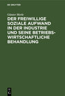 Buchcover Der freiwillige soziale Aufwand in der Industrie und seine betriebswirtschaftliche Behandlung