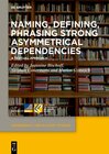 Buchcover Naming, Defining, Phrasing Strong Asymmetrical Dependencies