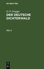 Buchcover O. F. Gruppe: Der deutsche Dichterwald / O. F. Gruppe: Der deutsche Dichterwald. Teil 2