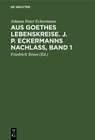 Buchcover Aus Goethes Lebenskreise. J. P. Eckermanns Nachlaß, Band 1