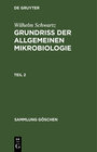 Buchcover Wilhelm Schwartz: Grundriß der Allgemeinen Mikrobiologie / Wilhelm Schwartz: Grundriß der Allgemeinen Mikrobiologie. Tei
