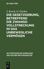 Buchcover Die Gesetzgebung, betreffend die Zwangsvollstreckung in das unbewegliche Vermögen