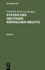 Buchcover Friedrich Karl von Savigny: System des heutigen römischen Rechts / Friedrich Karl von Savigny: System des heutigen römis