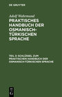 Buchcover Adolf Wahrmund: Praktisches Handbuch der osmanisch-türkischen Sprache / Schlüssel zum Praktischen Handbuch der osmanisch