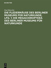 Buchcover Die Fledermäuse des Berliner Museums für Naturkunde, Lfg. 1: Die Megachiroptera des Berliner Museums für Naturkunde