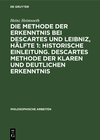 Buchcover Die Methode der Erkenntnis bei Descartes und Leibniz, Hälfte 1: Historische Einleitung. Descartes Methode der klaren und