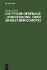 Buchcover Die Friedhofsfrage - Konfessions- oder Simultanfriedhöfe?