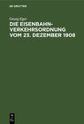 Buchcover Die Eisenbahn-Verkehrsordnung vom 23. Dezember 1908