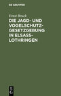 Buchcover Die Jagd- und Vogelschutz-Gesetzgebung in Elsaß-Lothringen