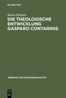 Buchcover Die theologische Entwicklung Gasparo Contarinis