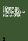 Buchcover Grundriss der geographischen Ortsbestimmung aus astronomischen Beobachtungen