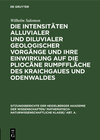 Buchcover Die Intensitäten alluvialer und diluvialer geologischer Vorgänge und ihre Einwirkung auf die pliocäne Rumpffläche des Kr