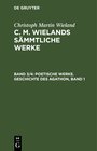 Buchcover Christoph Martin Wieland: C. M. Wielands Sämmtliche Werke / Poetische Werke. Geschichte des Agathon, Band 1