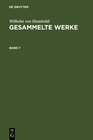 Buchcover Wilhelm von Humboldt: Gesammelte Werke / Wilhelm von Humboldt: Gesammelte Werke. Band 7