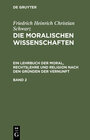 Buchcover Friedrich Heinrich Christian Schwarz: Die moralischen Wissenschaften.... / Friedrich Heinrich Christian Schwarz: Die mor